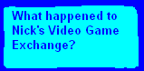 What Happend to Nick's Video game Exchange?